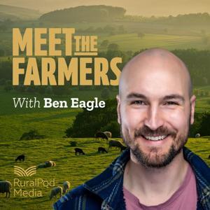 Meet the Farmers by Ben Eagle, RuralPod Media