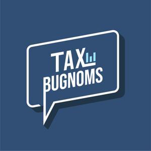 TAXBugnoms PodCast by TAXBugnoms