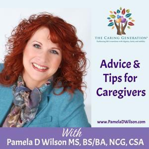 The Caring Generation® | Caregiver Expert Advice & Tips by Pamela D Wilson | Caregiver, Elderly Care, & Caregiving Expert