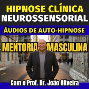 ÁUDIOS DE AUTO-HIPNOSE NEUROSSENSORIAL COM O PROF. DR. JOÃO OLIVEIRA by Prof. Dr. João Oliveira