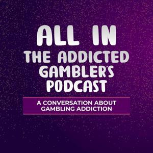 ALL IN: The Addicted Gambler's Podcast by Lee Street Media LLC