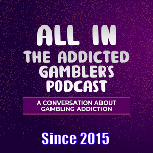 ALL IN: The Addicted Gambler's Podcast   | The Original Gambling Addiction Podcast by Brian Hatch