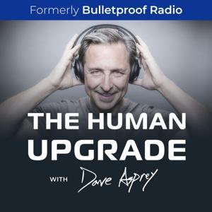 The Human Upgrade: Biohacking for Longevity & Performance by Dave Asprey