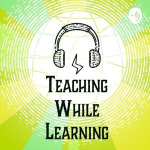 Teaching While Learning: A Podcast for ESL Teachers by Tim Hillebran