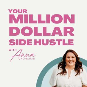 Your Million Dollar Side Hustle by Anna Konchar