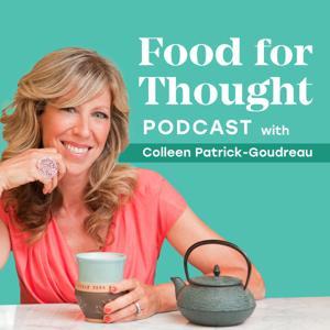 Food for Thought with Colleen Patrick-Goudreau by Colleen Patrick-Goudreau
