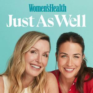 Just As Well, The Women's Health Podcast by Women's Health UK
