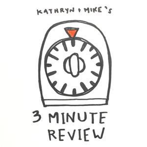 3 Minute Review by Mike + Kathryn