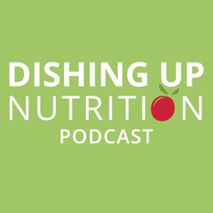 Dishing Up Nutrition by Nutritional Weight & Wellness, Inc.