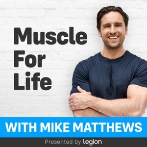 Muscle for Life with Mike Matthews by Mike Matthews
