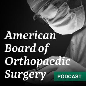 American Board of Orthopaedic Surgery Podcast by ABOS