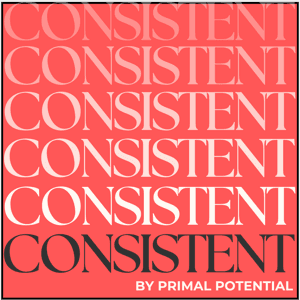CONSISTENT by Primal Potential by Elizabeth Benton