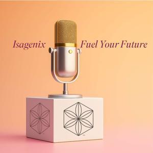 Isagenix Fuel Your Future by Isagenix International