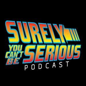 Surely You Can't Be Serious Podcast by Surely You Can't Be Serious PC