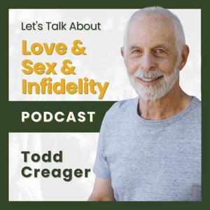 Let's Talk About Love, Sex & Infidelity by Todd Creager