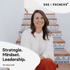 she-preneur Podcast - Online-Business mit Tanja Lenke | Strategie. Mindset. Leadership. by Tanja Lenke