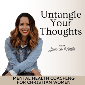 Untangle Your Thoughts | Trust in God, Hear from God, Mental Health Tips, Negative Thoughts, Relationship with God, Christian Podcast, Emotional Healing, Spiritual Growth by Jessica Hottle | Christian Life Coach, Spiritual Growth Mentor, Christian Mental Health Coach, Christian Counseling