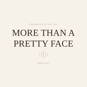 More Than a Pretty Face by Dr. Azadeh Shirazi