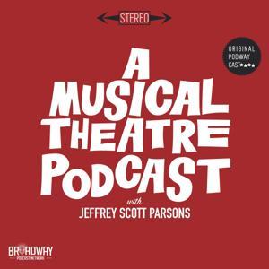 A Musical Theatre Podcast by Jeffrey Scott Parsons