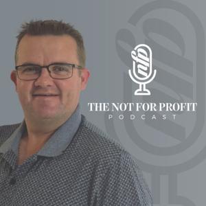 The Not For Profit Podcast by The Not For Profit Podcast