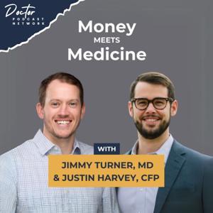Money Meets Medicine by Doctor Podcast Network, Jimmy Turner MD