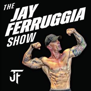 The Jay Ferruggia Show by Jay Ferruggia