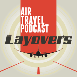 Layovers - Air Travel podcast by Paul Papadimitriou