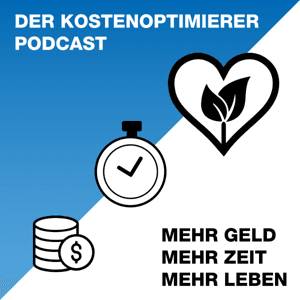 DER KOSTENOPTIMIERER PODCAST - MEHR GELD, MEHR ZEIT, MEHR LEBEN by Der Kostenoptimierer