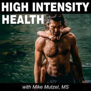 High Intensity Health with Mike Mutzel, MS by Mike Mutzel shares interviews with Peter Attia, Jason Fung, Stan Efferding,