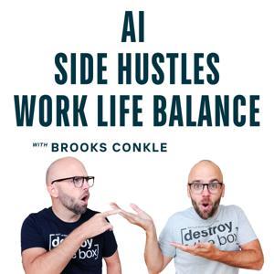 Build Income Streams with Brooks Conkle - AI, Side Hustles, Online Business Ideas, & Work Life Balance by Brooks Conkle