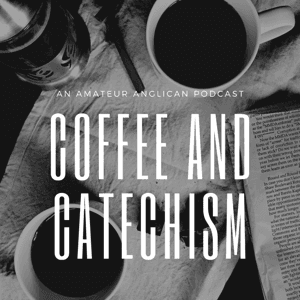 Coffee and Catechism by Amateur Anglican