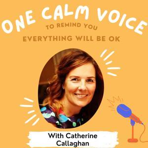 One Calm Voice Podcast by Catherine Callaghan