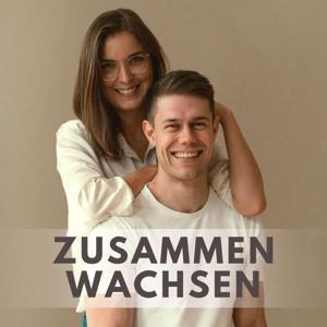 Zusammen Wachsen - Gesundheit, Geld & Liebe by Christoph & Eva
