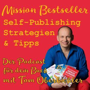 Mission Bestseller - Self-Publishing Strategien & Tipps by Tom Oberbichler