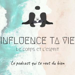 Influence Ta Vie : Le Podcast Qui Te Veut Du Bien by Julie Derrien