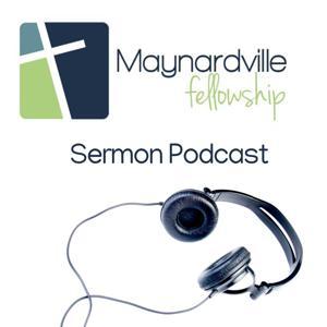 Maynardville Fellowship Podcast by Matthew Cooke | Maynardville Fellowship