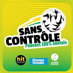 Sans Contrôle, le podcast 100 % FC Nantes by Ouest-France