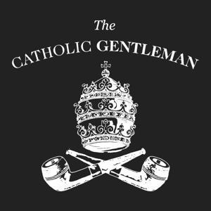 The Catholic Gentleman by John Heinen, Devin Schadt, Sam Guzman