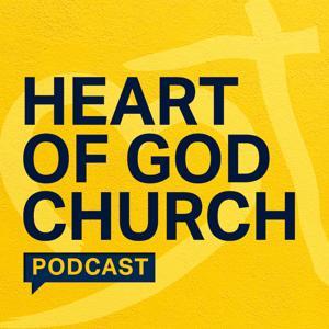 Heart of God Church Podcast by Heart of God Church