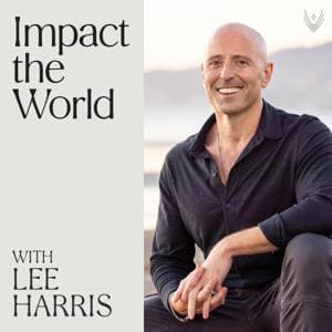 Impact the World with Lee Harris by Lee Harris