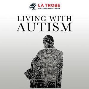 Living With Autism by La Trobe University