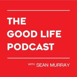 The Good Life Podcast with Sean Murray by Sean Murray