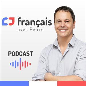 Learn French with French Podcasts - Français avec Pierre by Pierre - Français avec Pierre