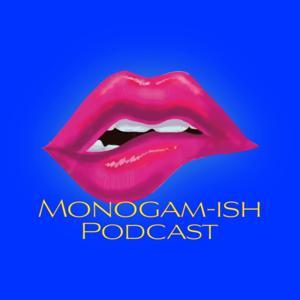Monogam-ish Podcast by Monogam-ish Podcast
