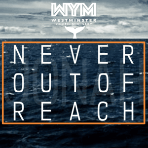 Jonah: Never Out of Reach by Westminster Youth Ministry (WYM)