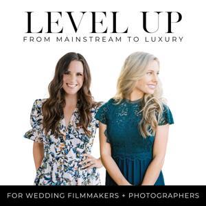 LEVEL UP: A Wedding Photography + Videography Podcast by Taylor Petrinovich & Kelley Gilster | The Level Up Co.