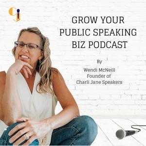 Grow Your Public Speaking Business by Wendi McNeill