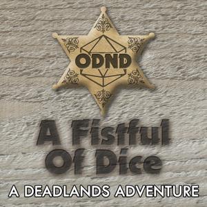 ODND Presents: A Fistful Of Dice by Of Dice and Dens