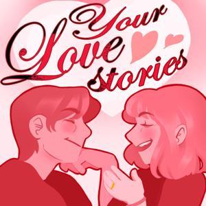 Your Love Stories Podcast by Paige and John