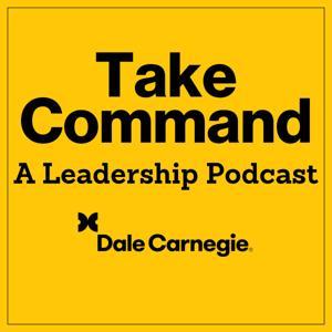 Take Command: A Leadership Podcast by Dale Carnegie Flagship Podcast, Joe Hart